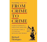From Crime to Crime: Harold Shipman to Operation Midland - 17 cases that shocked the world