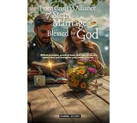 From Crisis to Alliance: 7 Steps to a Marriage Blessed by God: Biblical Principles, Practical Tools, And Real Stories to Restore Love and Strengthen your Union in Christ.