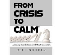 From Crisis to Calm®: Achieving Safer Outcomes in Difficult Encounters