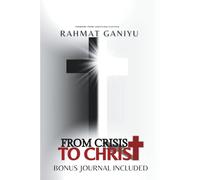 From Crisis To Christ: How To Heal And Overcome Trauma