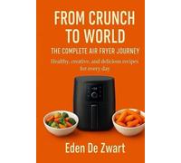 From crunch to world: The complete air fryer journey