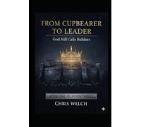From Cupbearer to Leader: God Still Calls Builders