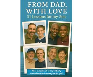 From Dad, with Love - 31 Lessons for my Son: A Masculine Journal for Dads to Open up & Share Insights, Words of Wisdom & Personal Reflections with Their Sons; Nice Gift for Father-Son Bonding