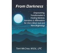 From Darkness: Empowering, Transformative & Healing Mantras, Intentions & Affirmations for One’s Mind, Soul and New Beginnings