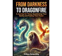 From Darkness to Dragonfire: A Journey for Those Questioning Their Sanity and Finding Their Power