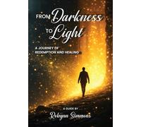 From Darkness To Light: A Journey Of Redemption