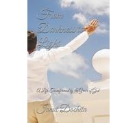 From Darkness to Light: A Life Transformed by the Grace of God