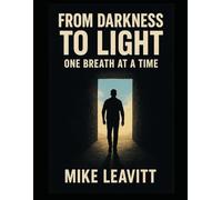 From Darkness To Light: One Breath At A Time