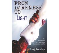 From Darkness to Light: The Redemption of a Soul Bound by Addiction and Sin