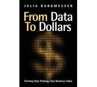 From Data to Dollars: Turning Data Strategy into Business Value