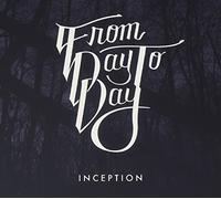 From Day To Day - Inception [Japan CD] FIST-51