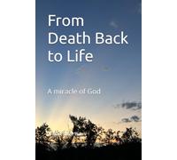 From Death Back to Life: A miracle of God