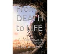 From Death to Life: A Biblical Guide to True Salvation