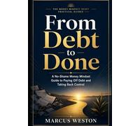 From Debt to Done: A No-Shame Money Mindset Guide to Paying Off Debt and Taking Back Control