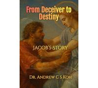 From Deceiver to Destiny: Jacob’s Story