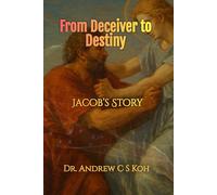 From Deceiver to Destiny: Jacob’s Story