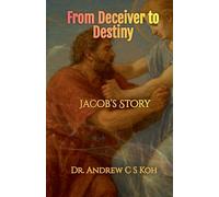 From Deceiver to Destiny: Jacob's Story: 2