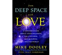 From Deep Space With Love: A Conversation About Consciousness, the Universe, and Building a Better World