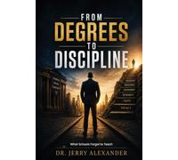 From Degrees to Discipline: What Schools Forgot to Teach