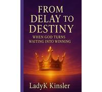 From Delay to Destiny: When God Turns Waiting into Winning: A Devotional Journey for Women of Faith