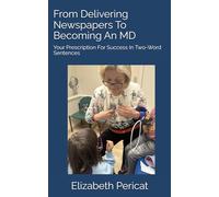 From Delivering Newspapers To Becoming An MD: Your Prescription For Success In Two-Word Sentences