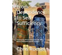 From Dependency to Self-Sufficiency: Empowering African Villages through WASH, Malaria Elimination and Microfinance