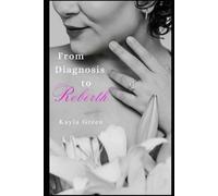 From Diagnosis to Rebirth