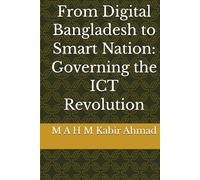 From Digital Bangladesh to Smart Nation: Governing the ICT Revolution