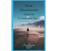 From Disconnected Daze to Connected Days: A CPTSD Recovery Guide