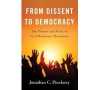 From Dissent to Democracy: The Promise and Perils of Civil Resistance Transition