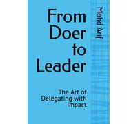 From Doer to Leader: The Art of Delegating with Impact