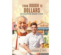 From Dough to Dollars: An Austrian Baker’s Rise