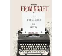 FROM DRAFT TO PUBLISHED: Based on A 3-Act Structure Novel: Guided Journal with Prompts