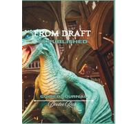 FROM DRAFT TO PUBLISHED: The Three-Act Structure: Guided Journal for aspiring writers/authors