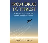 From Drag to Thrust: The Pilot’s Guide to Choosing the Right Partner & Building a Love That Lasts: 1