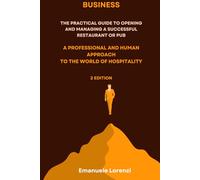 FROM DREAM TO BUSINESS THE PRACTICAL GUIDE TO OPENING AND MANAGING A SUCCESSFUL RESTAURANT OR PUB A PROFESSIONAL: AND HUMAN APPROACH TO THE WORLD OF HOSPITALITY