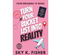 From Dreaming to Doing - Turn Your Bucket List Into Reality