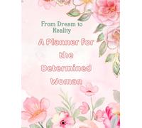 From Dreams to Reality: Goal Planner for Women: A Guided Agenda, Daily Motivation, Personal Growth and Monthly Organization