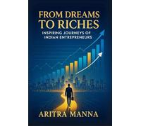 From Dreams to Riches: Inspiring Journeys of Indian Entrepreneurs