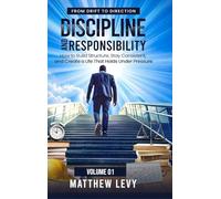 FROM DRIFT TO DIRECTION DISCIPLINE AND RESPONSIBILITY