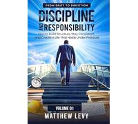 FROM DRIFT TO DIRECTION DISCIPLINE AND RESPONSIBILITY