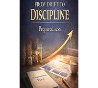 FROM DRIFT TO DISCIPLINE: PREPAREDNESS AND CAPABILITY