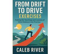 From Drift to Drive Exercises: Putting the Teachings and Lessons of Chris Robinson into Practice