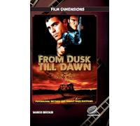 From Dusk Till Dawn - Psychologie, Mythos und Gewalt eines Kultfilms (Ein Film Dimensions Buch): Vom Roadmovie zum Vampir-Exzess
