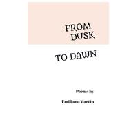 FROM DUSK TO DAWN: Poems by Emiliano Martín