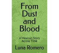 From Dust and Blood: A Mexican Story Across Time