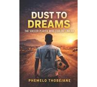 From Dust to Dreams: The Soccer Player Who Couldn’t Break