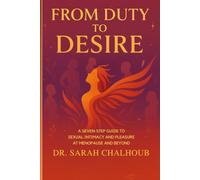 From Duty to Desire: A Seven Step Guide to Sexual Intimacy and Pleasure at Menopause and Beyond
