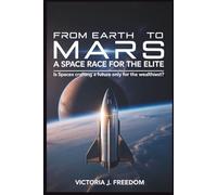 From Earth to Mars: A Space Race for the Elite: Is SpaceX Crafting a Future Only for the Wealthiest?