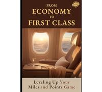 From Economy to First Class: How to Fly First Class on a Budget Using Airline Miles and Credit Card Points